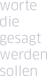 Worte die gesagt werden sollen